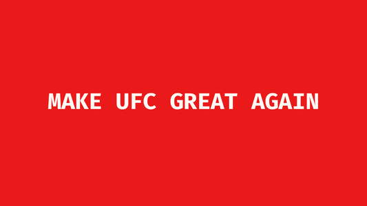 MAKE UFC GREAT AGAIN