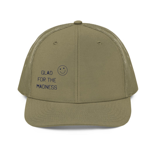 Glad for the Madness Trucker Cap